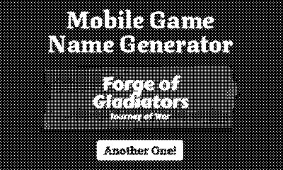 1-bit dithered preview of the Mobile Game Name Generator. A big panel reads 